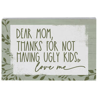 Thumbnail for Dear Mom Ugly Kids - Small Talk Rectangle