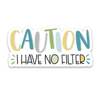 Thumbnail for Caution I Have No Filter Sticker