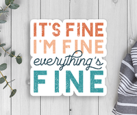 Thumbnail for It's Fine I'm Fine Everything's Fine Vinyl Sticker