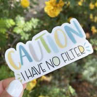 Thumbnail for Caution I Have No Filter Sticker