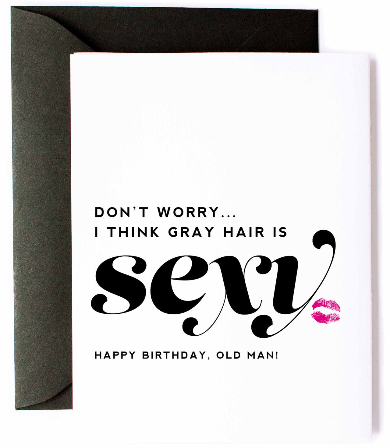Gray Hair is Sexy Funny Happy Birthday Greeting Card for Him
